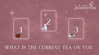 WHAT IS THE TEA ON YOU RIGHT NOW**Pick A Card**🧉🍶☕️🌹✨