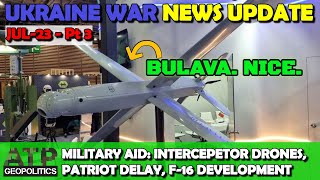 Bulava Drone Success, Patriot Delay, Interceptors! | Ukraine War Military Aid News [20250723]