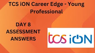 TCS iON Career Edge - Young Professional Batch 01 || DAY 8 || ASSESSMENT ANSWERS
