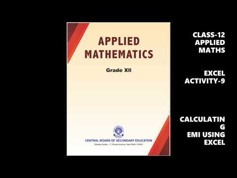 CLASS 12 -APPLIED MATHS -EXCEL ACTIVITY -9- "CALCULATING EMI USING EXCEL"