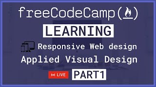 🔴 LIVE Learning Applied Visual Design | Responsive Web Design - FreeCodeCamp PART 1