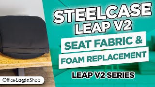 Steelcase Leap V2 Chair - Replacing The Seat Fabric and Foam