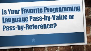Is Your Favorite Programming Language Pass-by-Value or Pass-by-Reference?