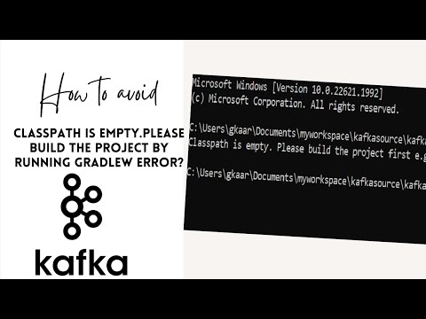 Apache Kafka: Classpath is Empty. please build the project by running Gradlew error