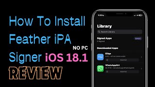 iOS 18.1 - iOS 17 Feather iPA Sideloader, Jailbreak App Installer- Full Review - How to Guide