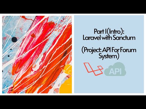 Part One: Laravel with Sanctum. (Project: Forum System API with Laravel 8 and Sanctum)