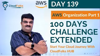 Day 139 || AWS Organization Part 1 || AWS Bhavesh Atara