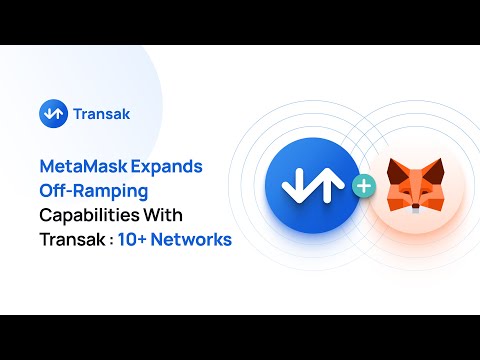 MetaMask Expands Off-Ramping Capabilities With Transak: 10+ Networks