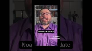 Noah’s Ark Update