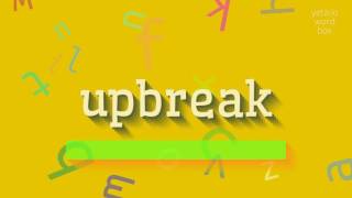 How to say "upbreak"! (High Quality Voices)