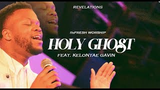 Holy Ghost (Feat. Kelontae Gavin) | ReFRESH Worship