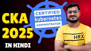 [Hindi] How I Passed the CKA Exam in 2025 (Updated Version) – Tips & Important Questions