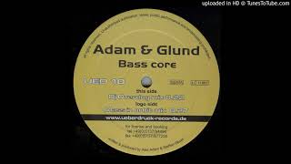 Adam & Glund - Bass Core (Dj Overdog Mix)