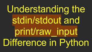 Understanding the stdin/stdout and print/raw_input Difference in Python