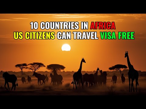10 African Countries U.S. Citizens Can Visit VISA FREE in 2025!