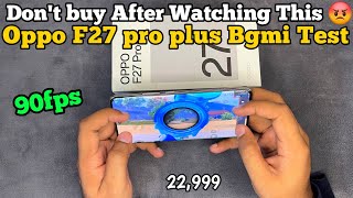 Oppo F27 Pro plus Bgmi Test 😱 Don't buy 😡