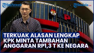 ALASAN LENGKAP KPK Ajukan TAMBAHAN ANGGARAN Sebesar Rp1,3 Triliun ke Negara
