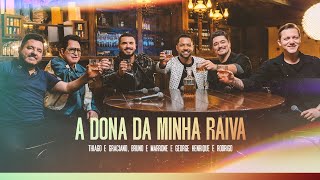 Thiago e Graciano, @brunoemarroneoficial, @georgeherodrigo  - A Dona Da Minha Raiva
