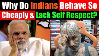 Why Do Indians Behave So Cheaply, Show Lack Self Respect & Ignorance So Proudly? Video 8652