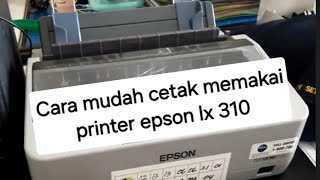 How to print using a dot matrix printer Epson Lx 310