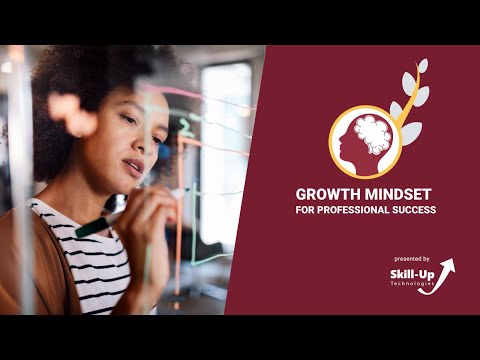 Growth Mindset for Professional Success: Break Mental Barriers and Move Away from a Fixed Mindset