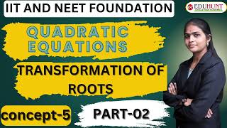25. QUADRATIC EQUATIONS | COCEPT-05| PART-02 |TRANSFORMTION OF ROOTS | 9TH CLASS| MATHEMATICS|