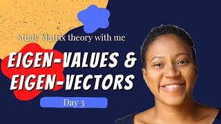 Matrix Theory: Eigenvalues and Eigenvectors with examples (Day 3)