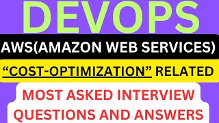 "DEVOPS AWS, Cost-Optimization Related", Most Asked Interview Q&A  in "DevOps AWS" Interviews !!