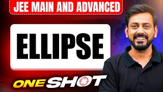 ELLIPSE in One Shot: All Concepts & PYQs Covered | JEE Main & Advanced