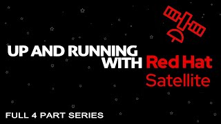 Streamline RHEL management and patching with Red Hat Satellite | Full Series