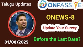 #ONPASSIVE Telugu | ONEWS-8💥Update Your Survey before the Last Date |