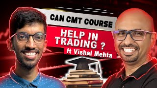 Can CMT help you Crack Markets? | Trader's Mindset Podcast Ep 6. ft Vishal Mehta
