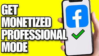 How To Get Monetized On Facebook Professional Mode (2025)
