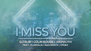 DJ Rubi, Colin Rouge, Vladislav Nagornov - I Miss You | Vocal House