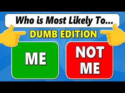 Who is Most Likely To… DUMB Edition 🤔✅❌