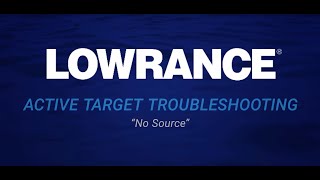 Lowrance | ActiveTarget "No Source" Troubleshooting
