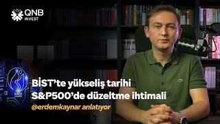 Borsa İstanbul’da Neler Oluyor? | Ne Zaman Yükselecek? | S&P500’e Dikkat! |@erdemkaynar Yorumluyor
