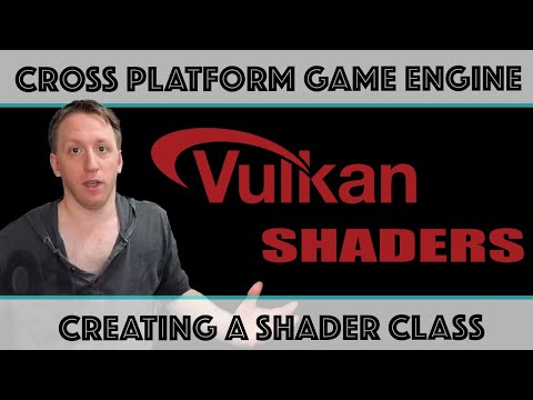 Vulkan Shader Class | Cross Platform Game Engine Development