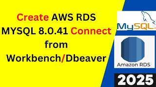 Master AWS RDS MySQL 8.0.41 in Minutes:Ultimate Guide to Connecting with Workbench & DBeaver! | 2025