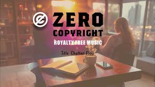 🎵 Chatter Flow – Casual Talk Vlog Music | No Copyright | Royalty-Free Background Music