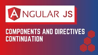 Components and Directives Continuation