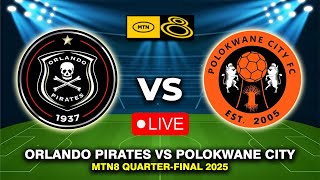 🔴 ORLANDO PIRATES VS POLOKWANE CITY MTN 8 CUP 2025 QUARTER FINAL PREVIEW & PREDICTIONS