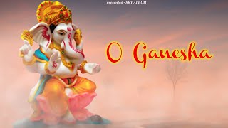 O Ganesha|Ganesh Chaturthi Special Song 2023|Ganesh Ji Song