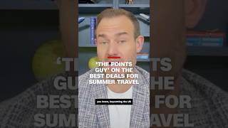 'The Points Guy' on the best deals for summer travel