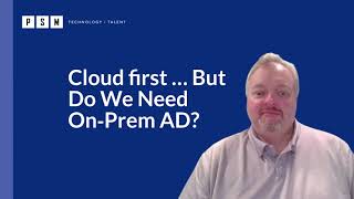 What Is On-Premises Active Directory, and Do I Still Need It?