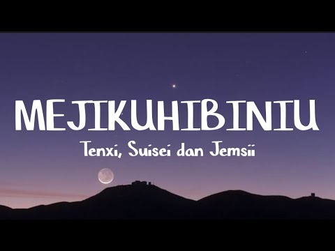 TENXI, SUISEI & JEMSII - MEJIKUHIBINIU (LIRIK)