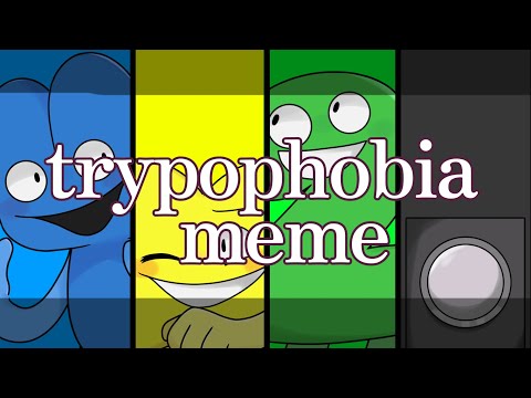 trypophobia meme| ［bfdi］［tpot］