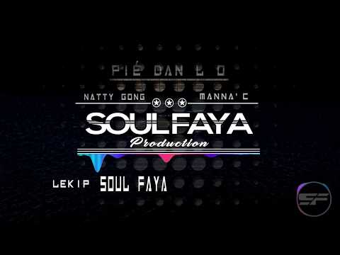 Natty Gong ft. Manna'C - Pié Dan Lo (Soul-Faya Reflip)