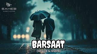 BARSAAT (Slowed & reverb) || Harsh Kargeti | Samay | Geet | Inflict | Jaani |Arvvindr S Khaira ||🎧✨