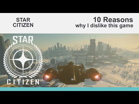 Star Citizen: 10 Reasons why I dislike this game.